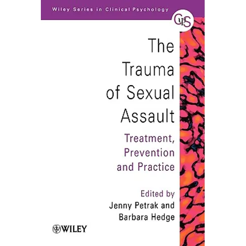 The Trauma of Sexual Assault: Treatment, Prevention and Practice