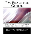 PM Practice Guide: Your Complete Practice Guide for the PMP(r) Exam