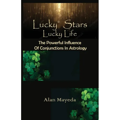 Lucky Stars, Lucky Life The Powerful Influence Of Conjunctions In Astrology