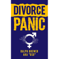 Divorce Panic: A Guide For Men Starting Over In Life