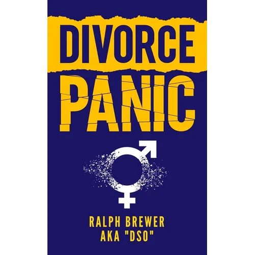 Divorce Panic: A Guide For Men Starting Over In Life