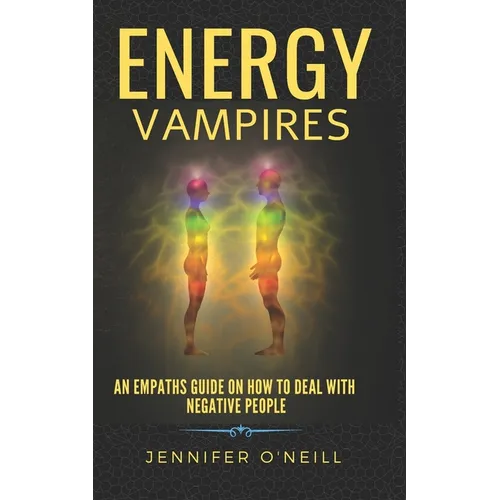 Energy Vampires: How to Deal With Negative People
