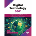 Digital Technology 360°: Leverage technology to build a secure and sustainable digital future (English Edition)