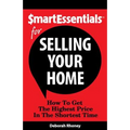 Smart Essentials for Selling Your Home: How to Get the Highest Price in the Shortest Time