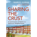 Sharing the Crust: A Communion of Saints in a Baltimore Neighborhood