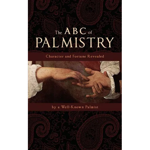 The ABC of Palmistry: Character and Fortune Revealed