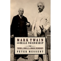 Mark Twain and Male Friendship: The Twichell, Howells, and Rogers Friendships