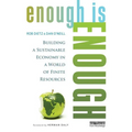 Enough Is Enough: Building a Sustainable Economy in a World of Finite Resources