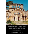 Early Christian Art and Architecture: An Introduction