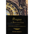 Prague in Black and Gold: Scenes from the Life of a European City
