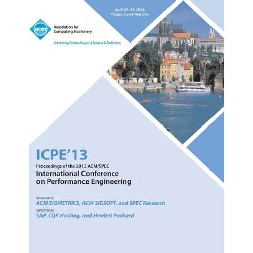 ICPE 13 Proceedings of the 2013 ACM/Spec International Conference on Performance Engineering