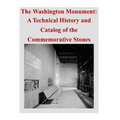 The Washington Monument: A Technical History and Catalog of the Commemorative Stones