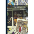 The Square of Sevens; an Authoritative System of Cartomancy