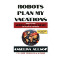 Robots Plan My Vacations