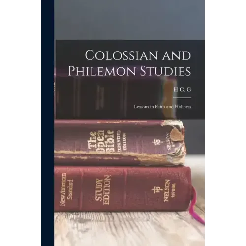 Colossian and Philemon Studies: Lessons in Faith and Holiness