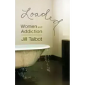 Loaded: Women and Addiction