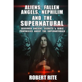 Aliens, Fallen Angels, Nephilim and the Supernatural: Discover Ancient Secrets and Bible Prophecies about the Supernatural