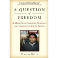 A Question of Freedom: A Memoir of Learning, Survival, and Coming of Age in Prison
