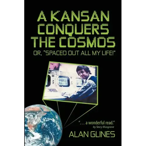 A Kansan Conquers the Cosmos: Or, Spaced Out All My Life!