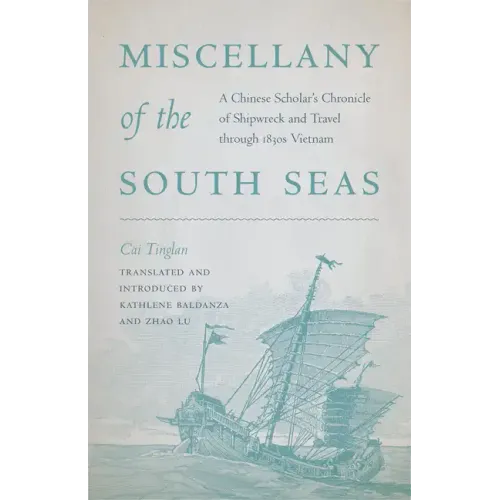 Miscellany of the South Seas: A Chinese Scholar's Chronicle of Shipwreck and Travel through 1830s Vietnam