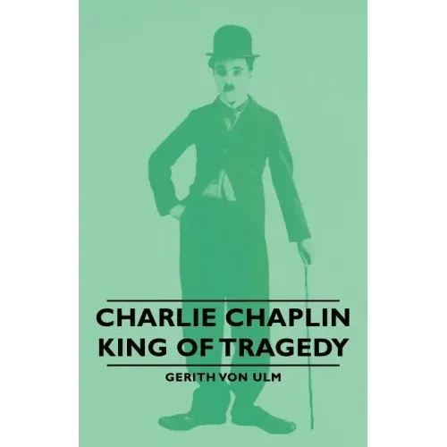 Charlie Chaplin - King of Tragedy