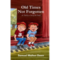 Old Times Not Forgotten: As Told by a Son of the South
