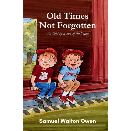 Old Times Not Forgotten: As Told by a Son of the South
