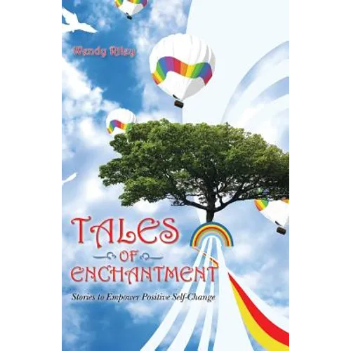 Tales of Enchantment: Stories to Empower Positive Self-Change