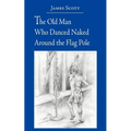 The Old Man Who Danced Naked Around the Flag Pole