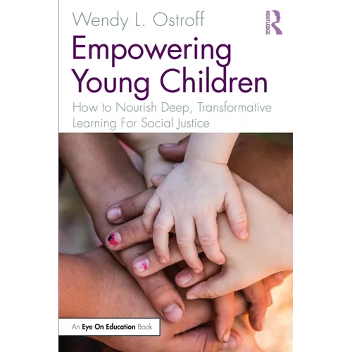 Empowering Young Children: How to Nourish Deep, Transformative Learning For Social Justice