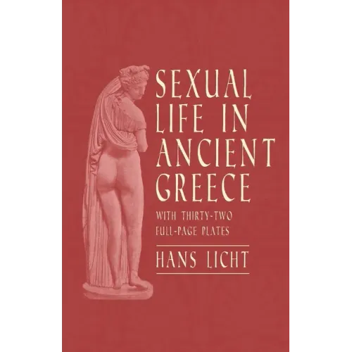 Sexual Life in Ancient Greece - With Thirty-Two Full-Page Plates