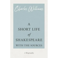 A Short Life of Shakespeare - With the Sources
