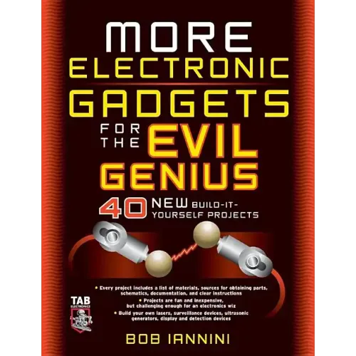 More Electronic Gadgets for the Evil Genius: 40 New Build-It-Yourself Projects