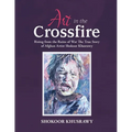 ART IN THE CROSSFIRE Rising From The Ruins Of War The True Story Of Afghan Artist Abdul Shokoor Khusrawy