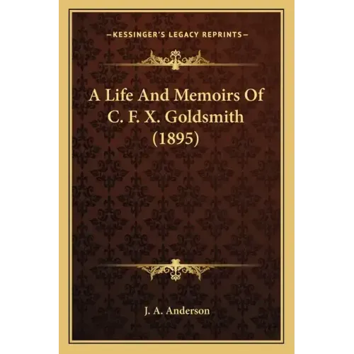 A Life And Memoirs Of C. F. X. Goldsmith (1895)