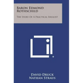 Baron Edmond Rothschild: The Story of a Practical Idealist