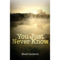 You Just Never Know