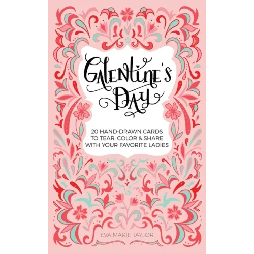 Galentine's Day: 20 Hand-Drawn Cards to Tear, Color and Share with Your Favorite Ladies