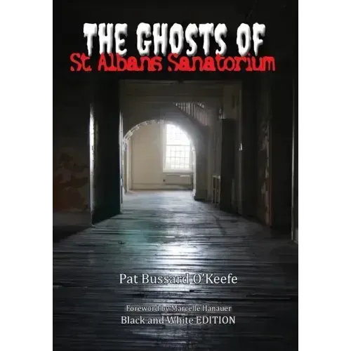 The Ghosts of St. Albans Sanatorium: Black and White Edition