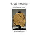 The Epic of Gilgamesh: An Old Babylonian Version