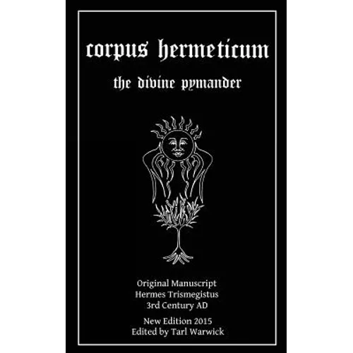 Corpus Hermeticum: The Divine Pymander
