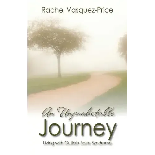 An Unpredictable Journey: Living with Guillain Barre Syndrome