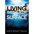 Living Beneath the Surface: My Journey Through Love, Loss, and Forgiveness