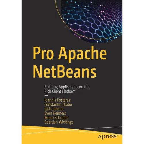 Pro Apache Netbeans: Building Applications on the Rich Client Platform