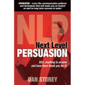 Next Level Persuasion: Sell anything to anyone and have them thank you for it!