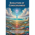 Evolution of Consciousness: Illuminating the Internal and External Spectrum of Dimensional Consciousness Based on Quantum Physics of Consciousness (Ve