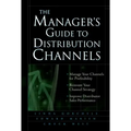 The Manager's Guide to Distribution Channels