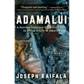 Adamalui: A Survivor's Journey from Civil Wars in Africa to Life in America