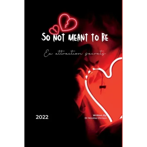 so not meant to be: Ex attraction secrets