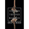 Strength Through Weakness